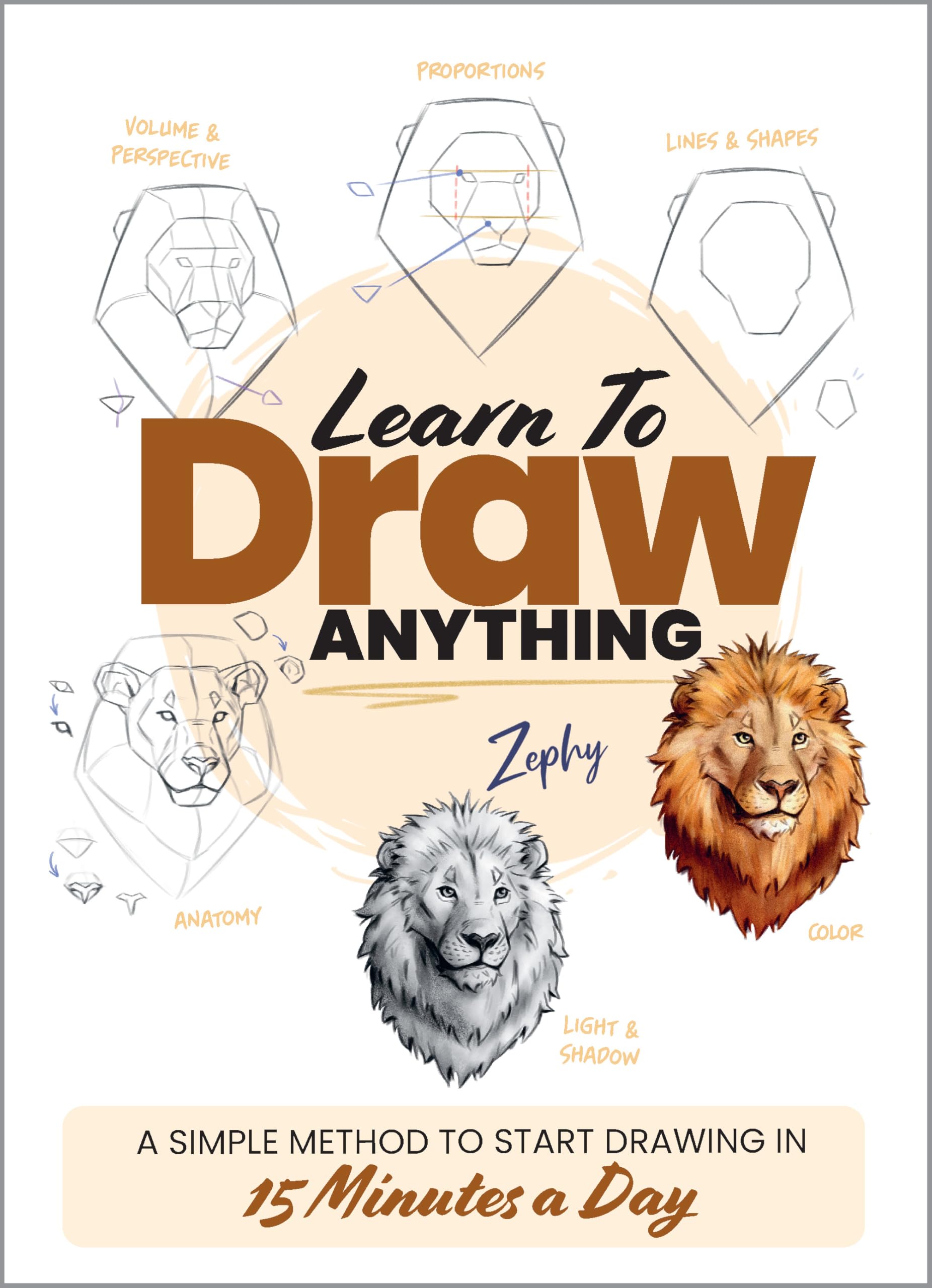 Learn to Draw Anything: A Simple Method to Start Drawing in 15 Minutes a Day Film, Art & Culture