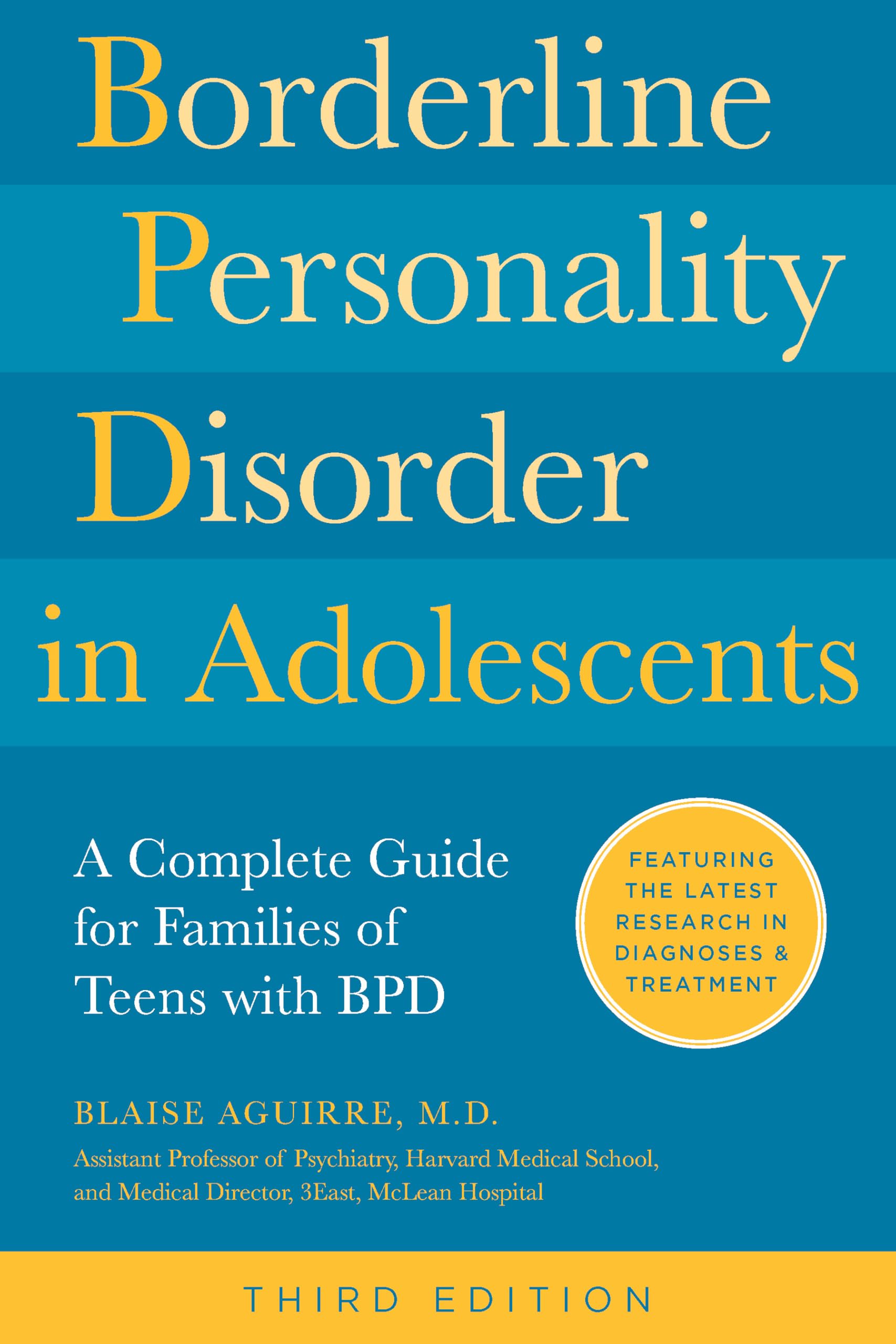 Borderline Personality Disorder in Adolescents, 3rd Edition: A Complete Guide for Families of Teens with BPD Medicine