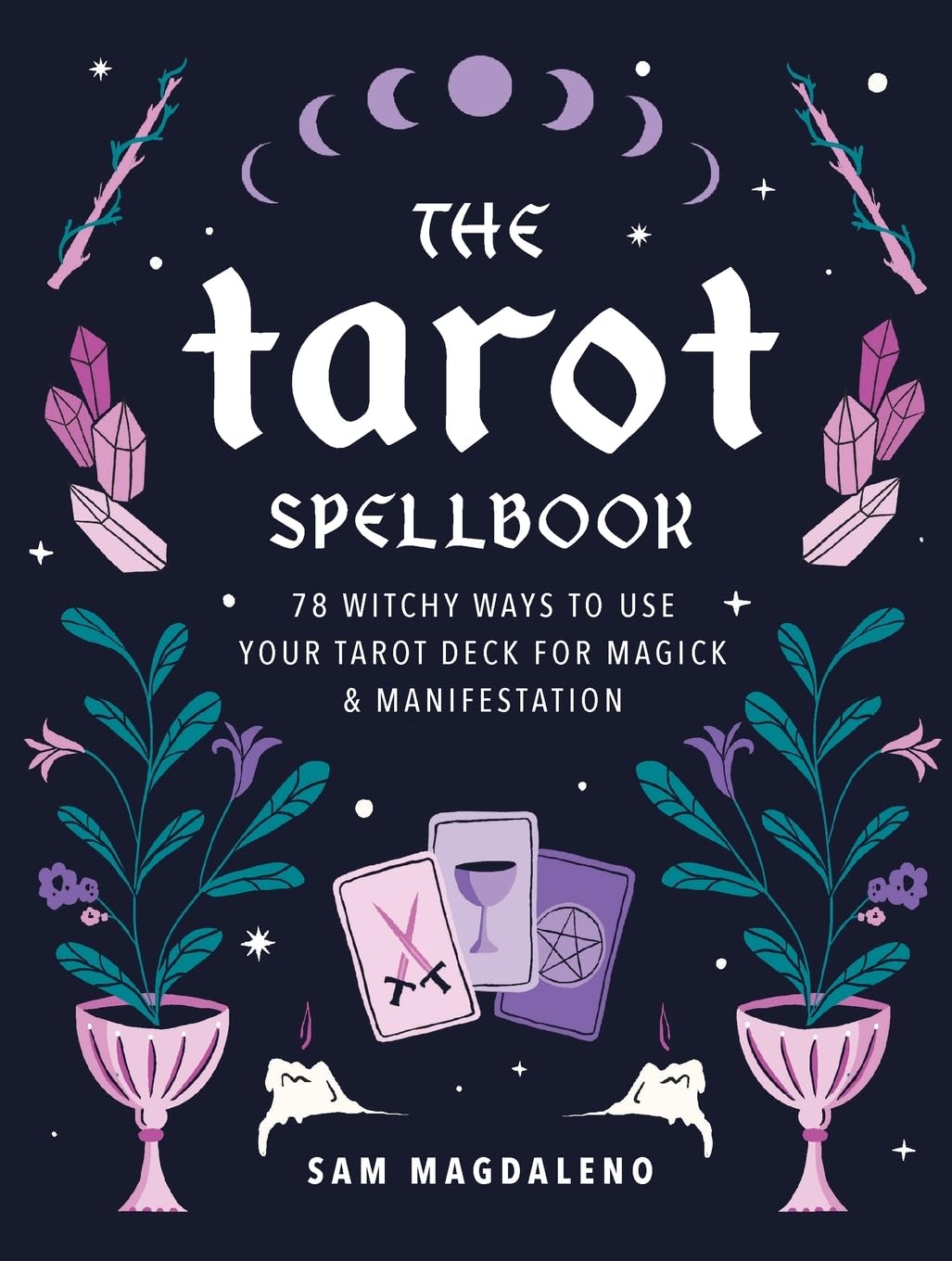 The Tarot Spellbook: 78 Witchy Ways to Use Your Tarot Deck for Magick and Manifestation Religion & Esotericism