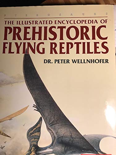 The Illustrated Encyclopedia of Prehistoric Flying Reptiles Books