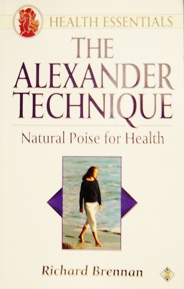 The Alexander Technique: Natural Poise for Health book