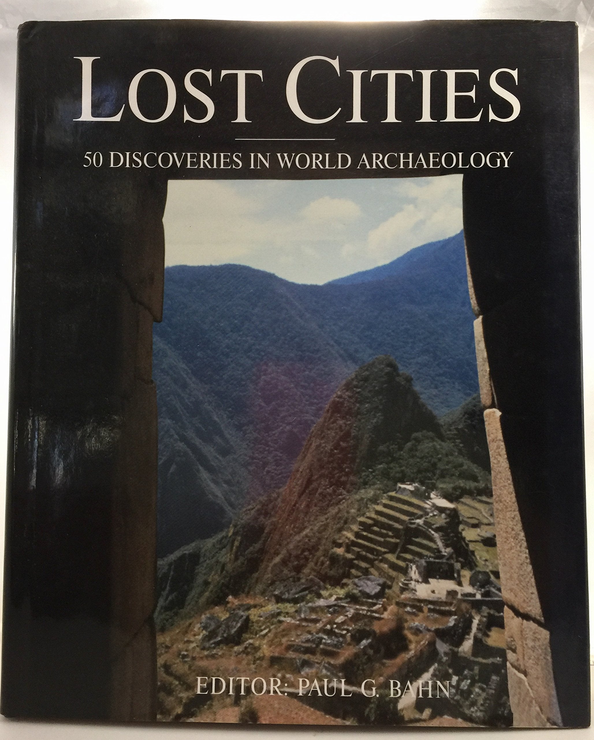 Lost Cities: 50 Discoveries in World Archaeology Natural Sciences