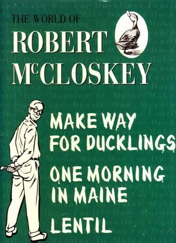 The World of Robert McCloskey;Make way for ducklings,Lentil,One morning in Maine Books