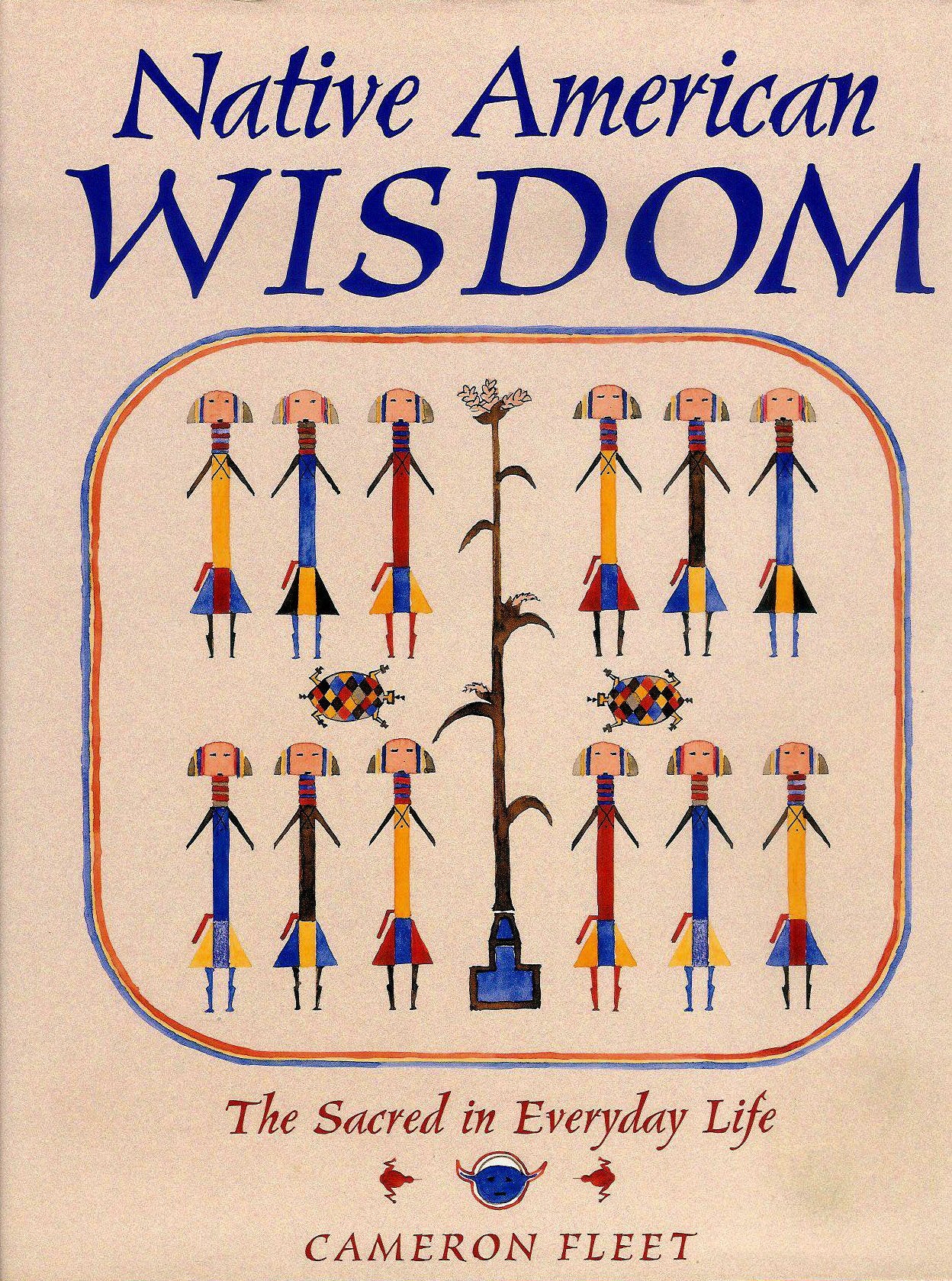 Native American Wisdom: The Sacred in Everyday Life Books