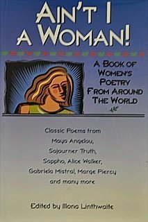 Ain't I a Woman! A Book of Women's Poetry From Around the World Books
