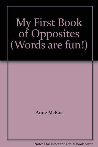 My First Book of Opposites (Words are fun!) Books
