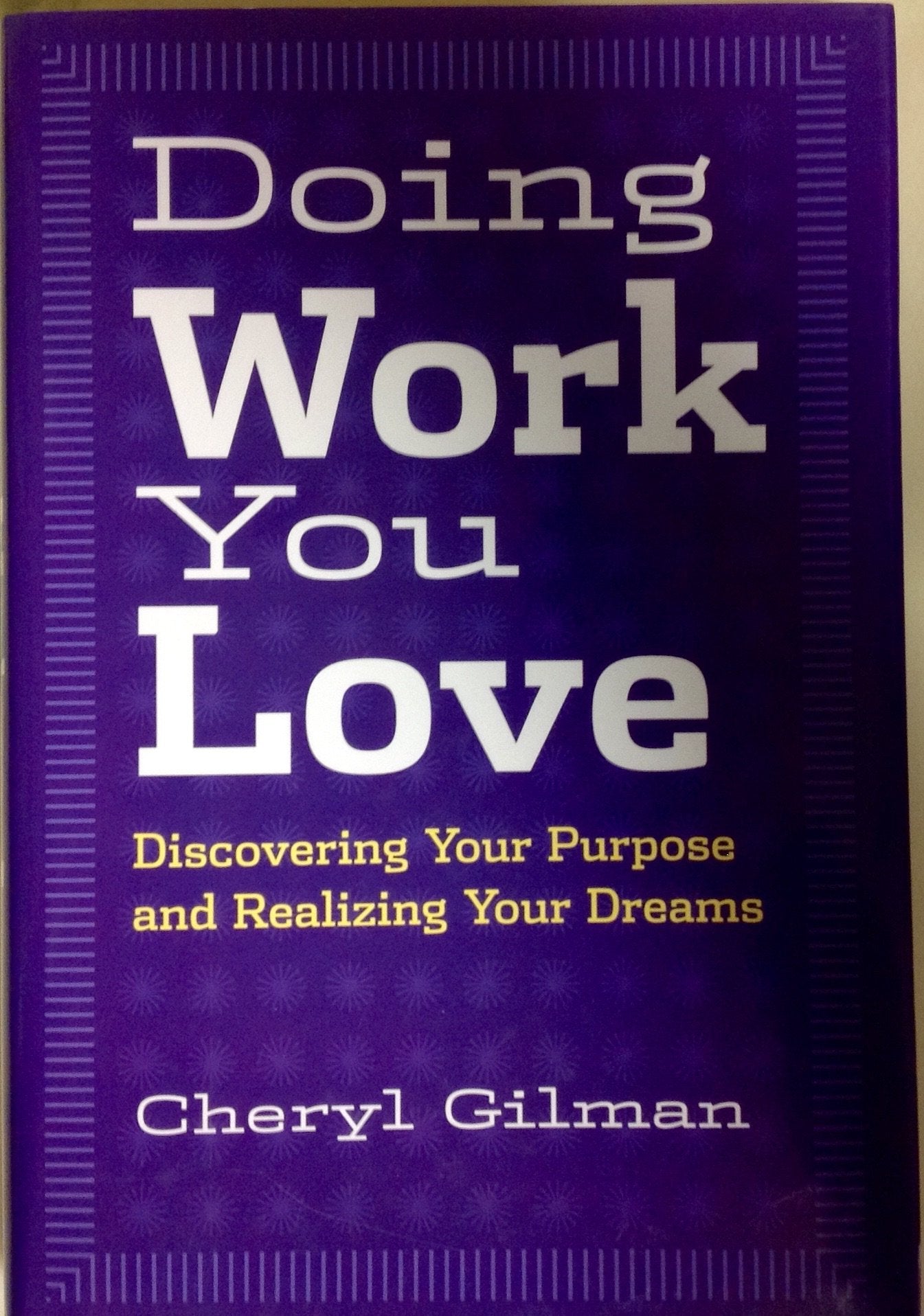 Doing work you love: Discovering your purpose and realizing your dreams Books