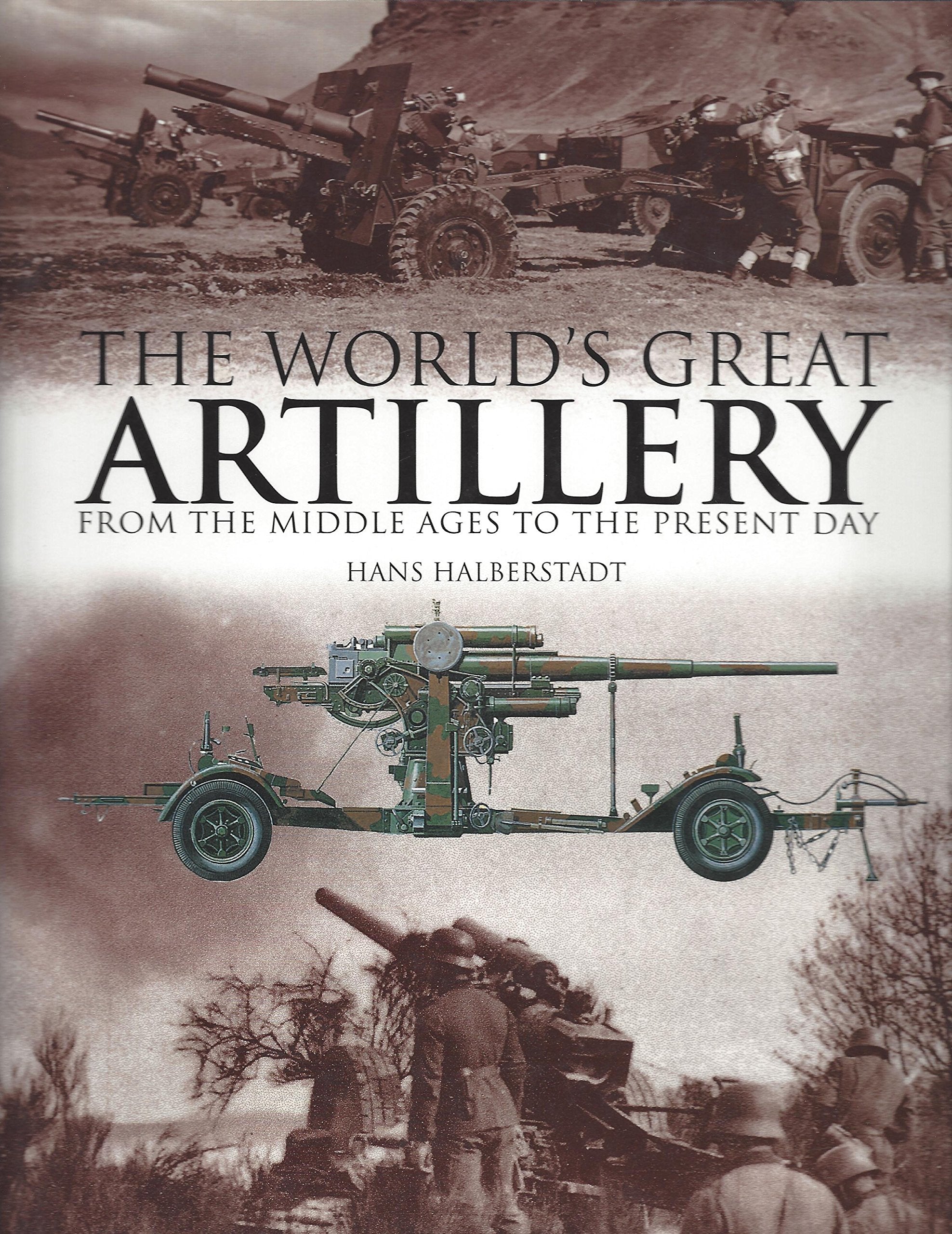 The World's Great Artillery: From the Middle Ages to the Present Day [Hardcov... book