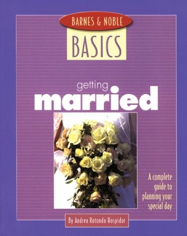 Getting Married: A Complete Guide to Planning Your Special Day (Barnes & Noble Basics Series) Partnership & Love