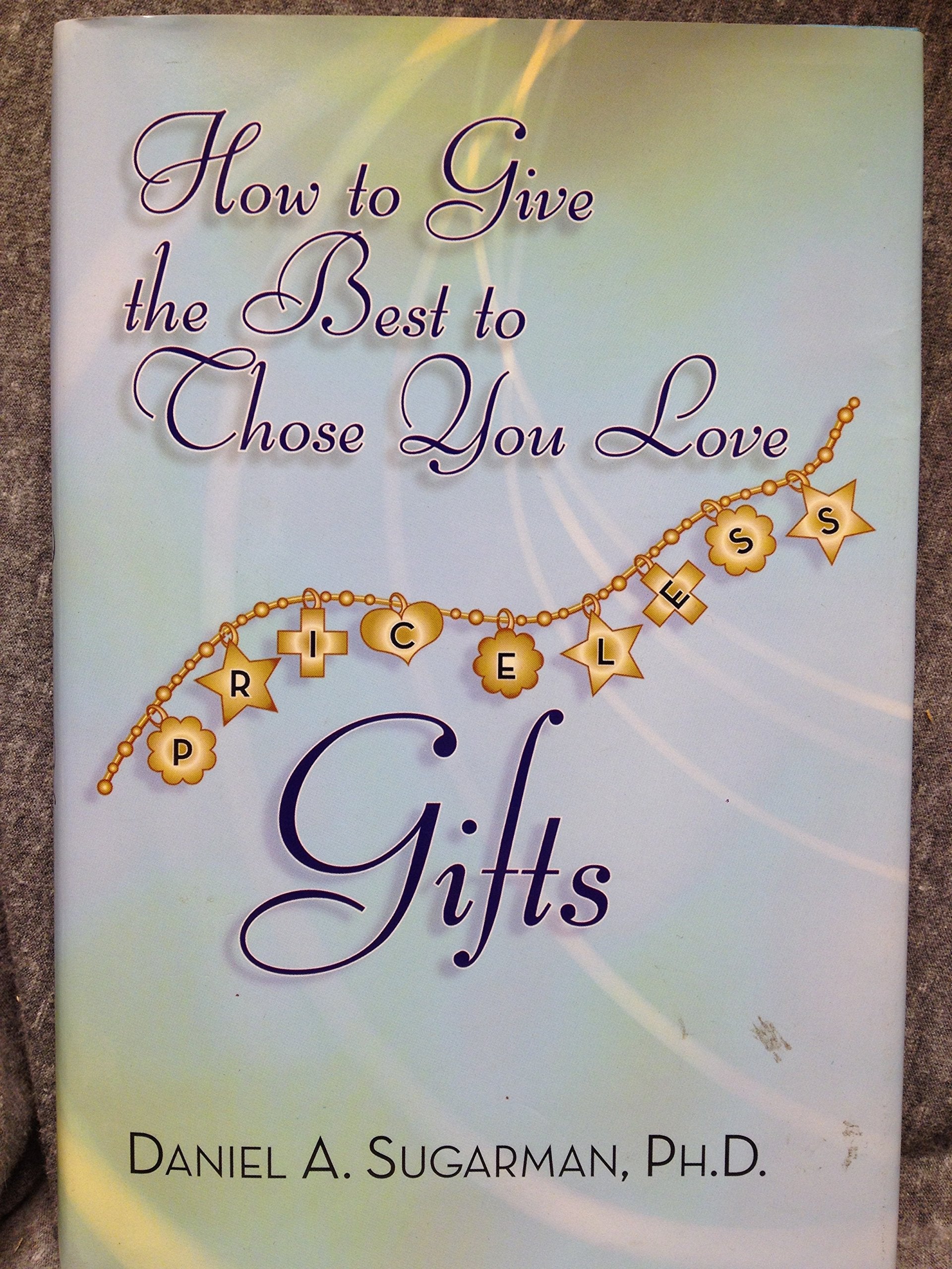 Priceless Gifts: How to Give the Best to Those You Love Books