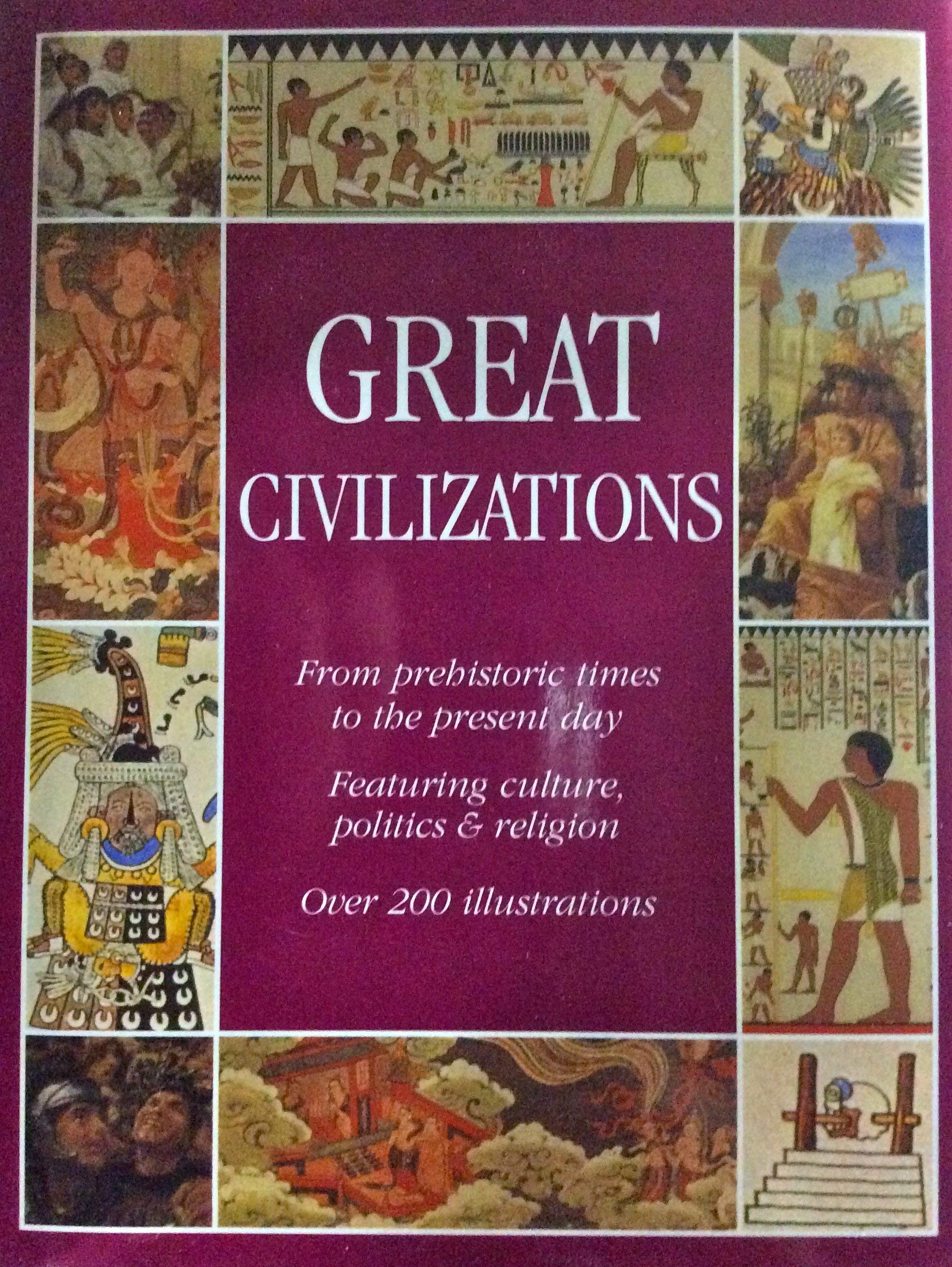 Great Civilizations From Prehistoric Times to the Present Day Books