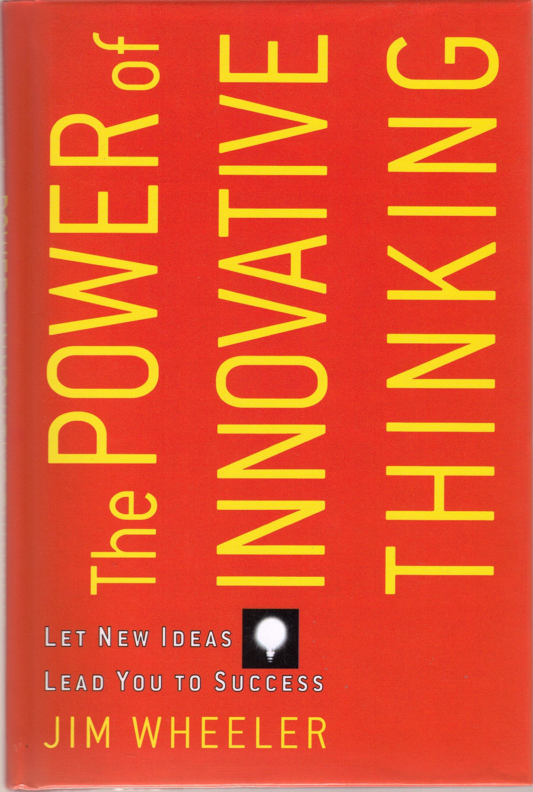 The Power Of Innovative Thinking: Let New Ideas Lead You to Success Books