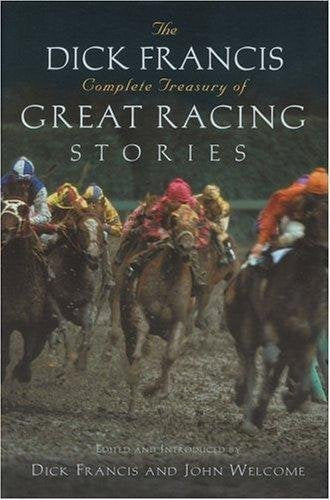 THE DICK FRANCIS COMPLETE TREASURY OF GREAT RACING STORIES by Dick Francis~John Welcome (1989-08-01) Contemporary literature