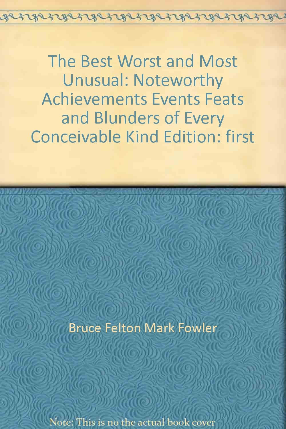 The Best Worst and Most Unusual: Noteworthy Achievements Events Feats and Blu... book