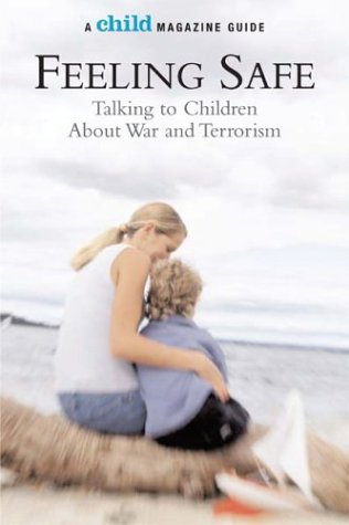 Feeling Safe: Talking to Children About War And Terrorism Parents & Children