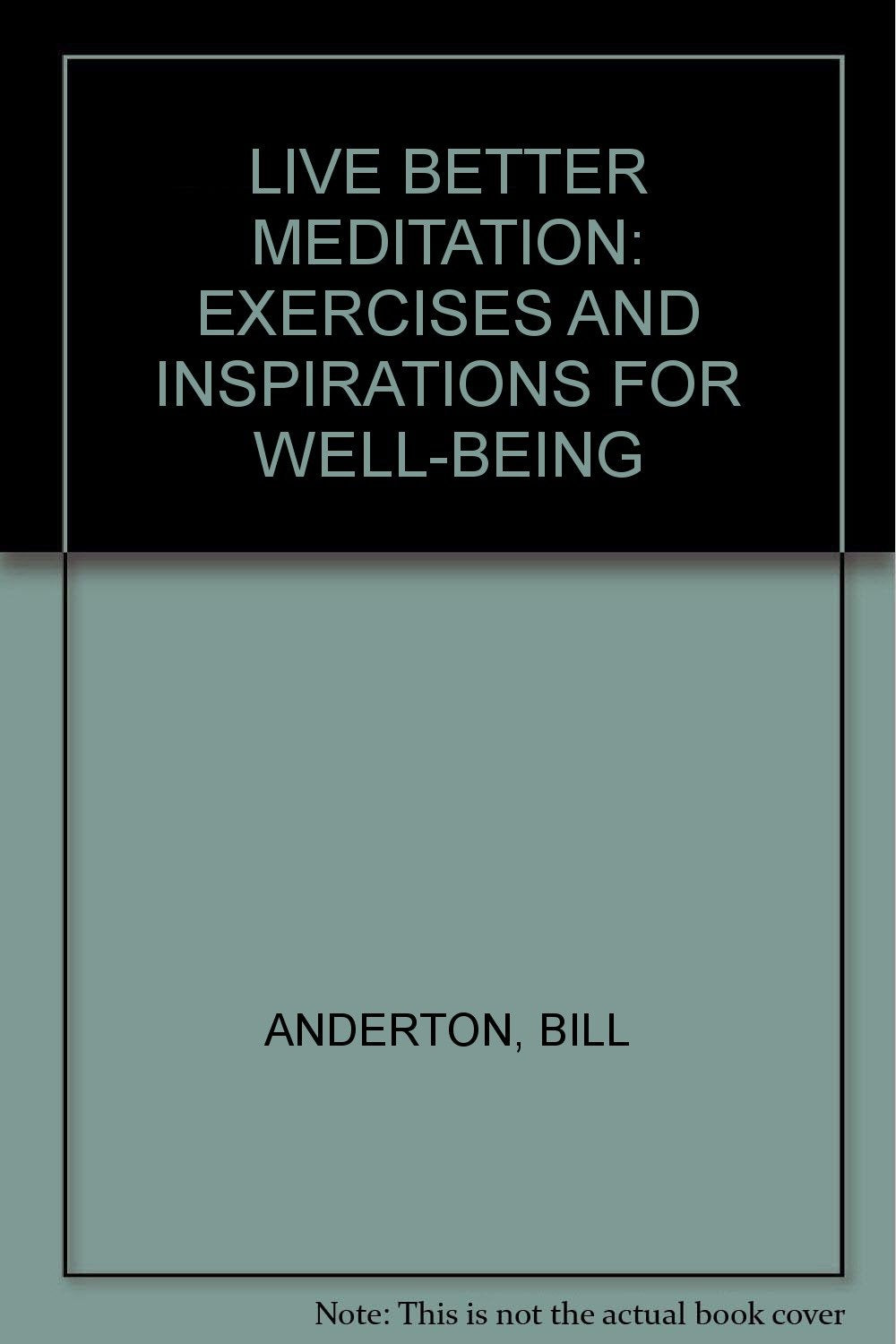LIVE BETTER MEDITATION: EXERCISES AND INSPIRATIONS FOR WELL-BEING book