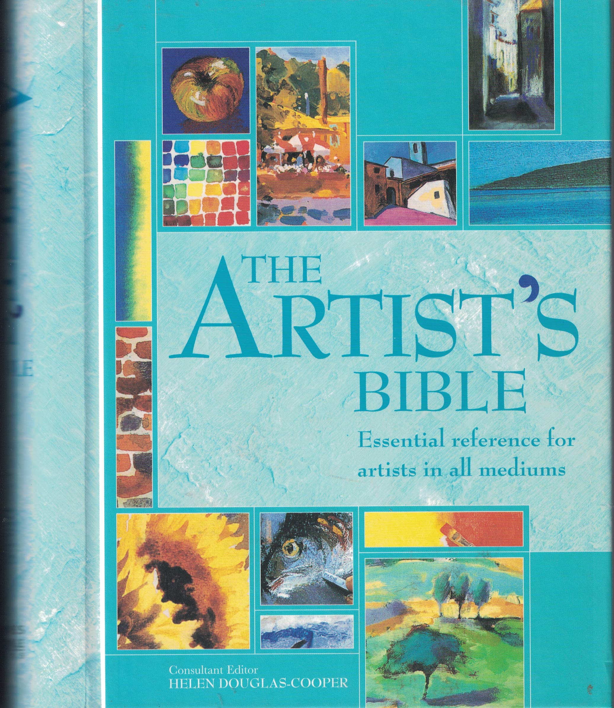 The Artist's Bible : Essential reference for Artists in All Mediums book