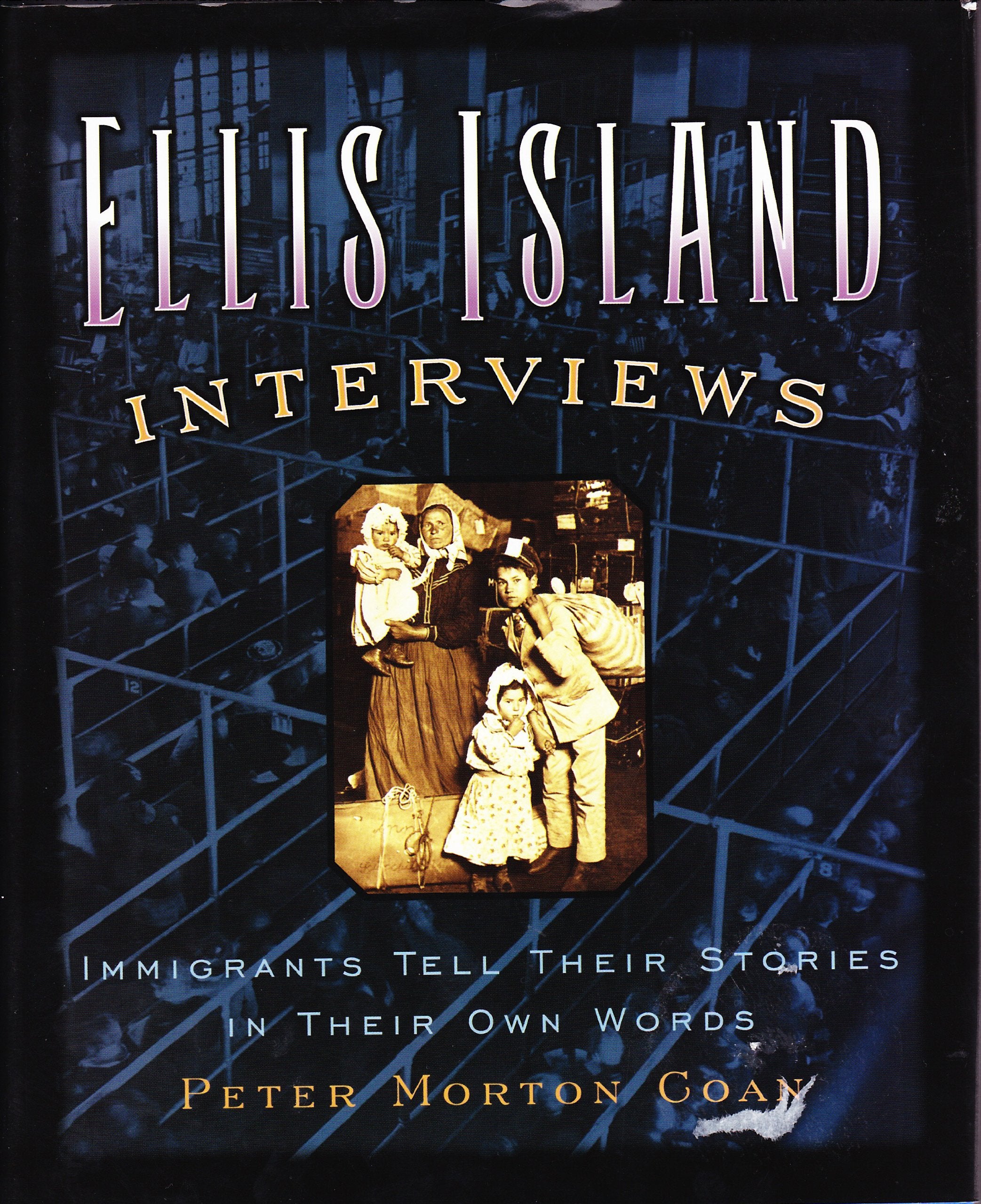 Ellis Island Interviews: Immigrants Tell Their Stories In Their Own Words Books