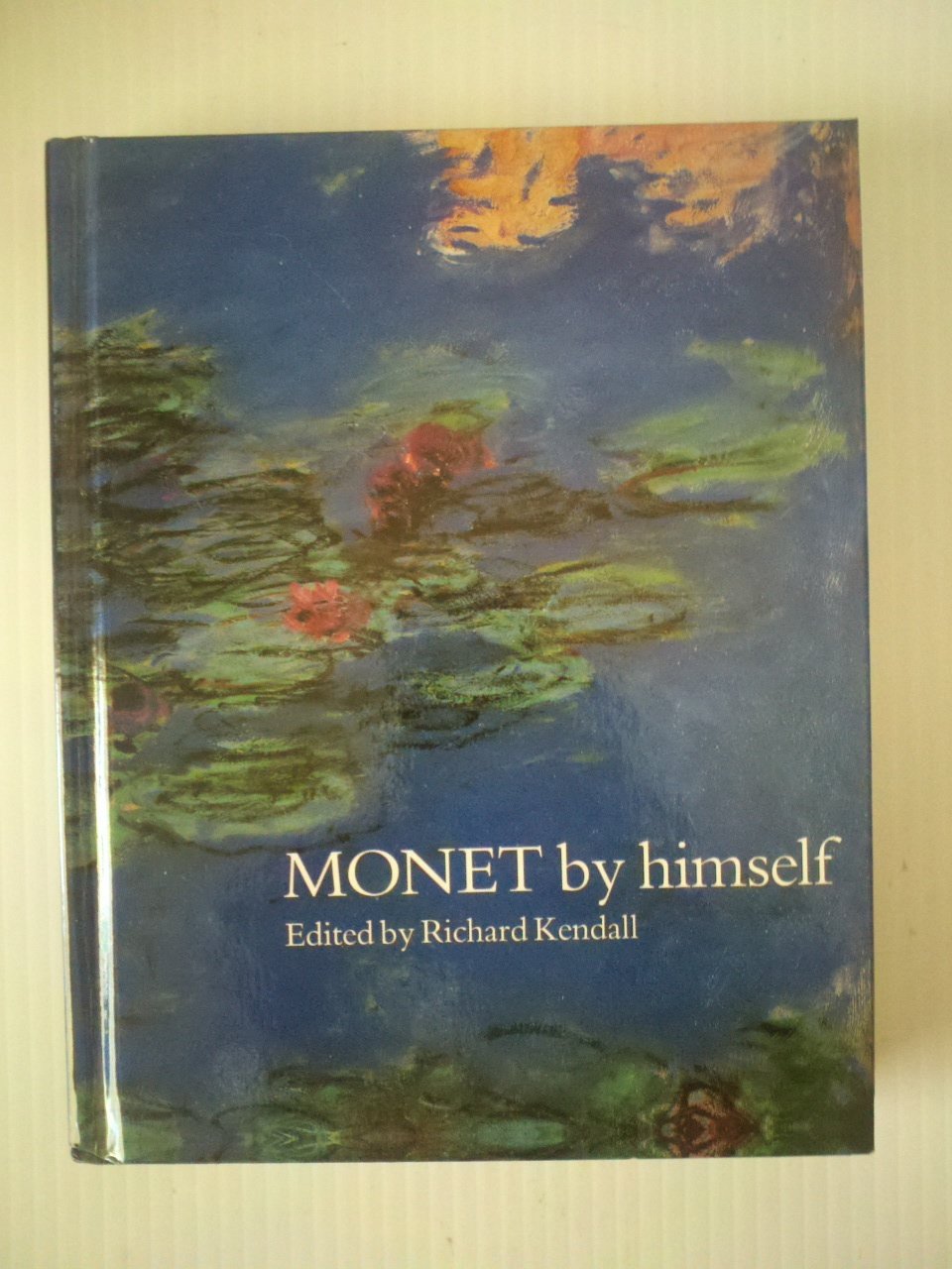 Monet By Himself: Paintings, Drawings, Pastels, Letters Books