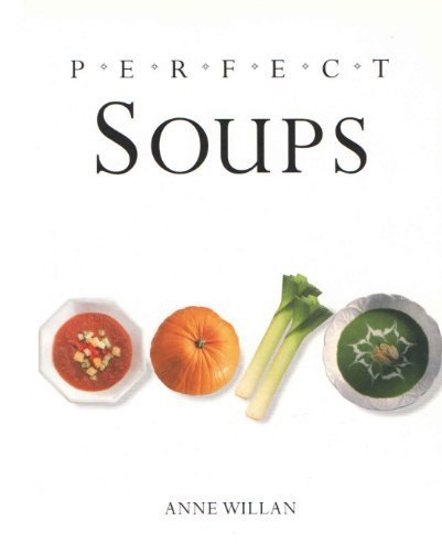 Product Image: Perfect Soups by Anne Willan (2005-08-01)