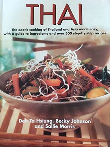 Thai: The exotic cooking of Thailand and Asia made easy, with a guide to ingredients and over 300 step-by-step recipes Books