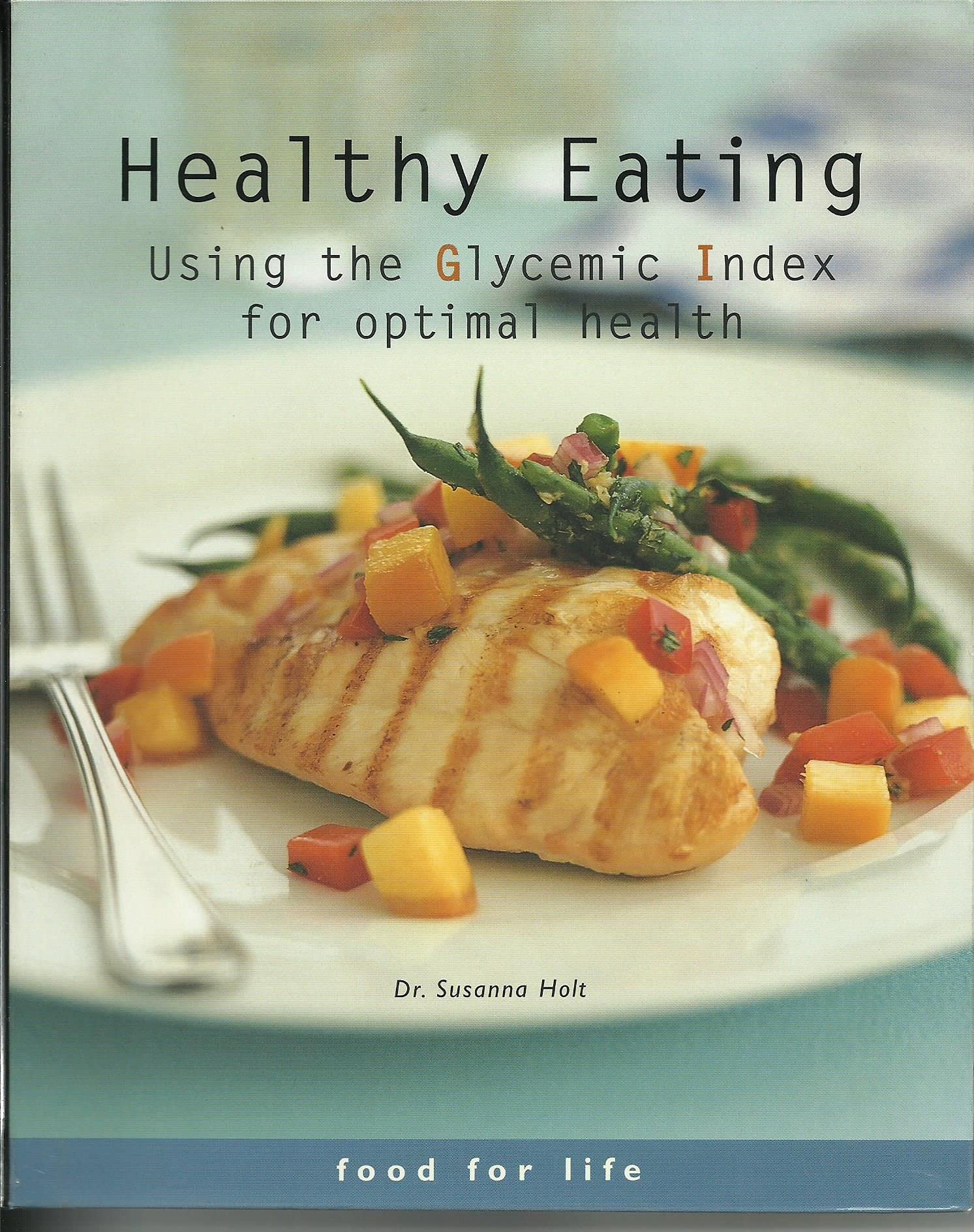 Healthy Eating: Using the Glycemic Index for Optimal Health book