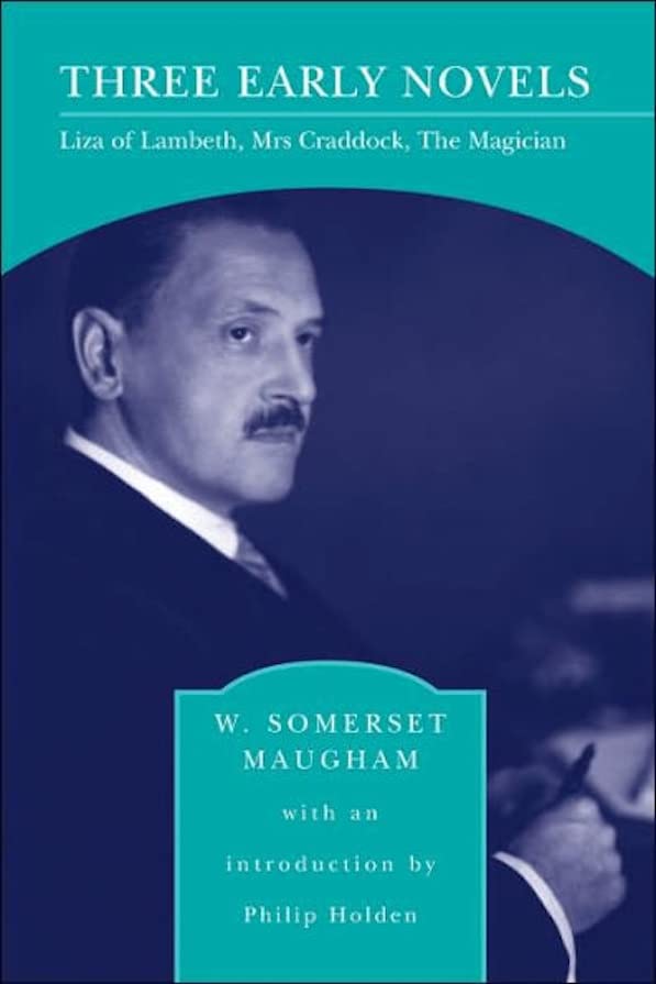 Three Early Novels: Liza of Lambeth, Mrs. Craddock, The Magician. Books