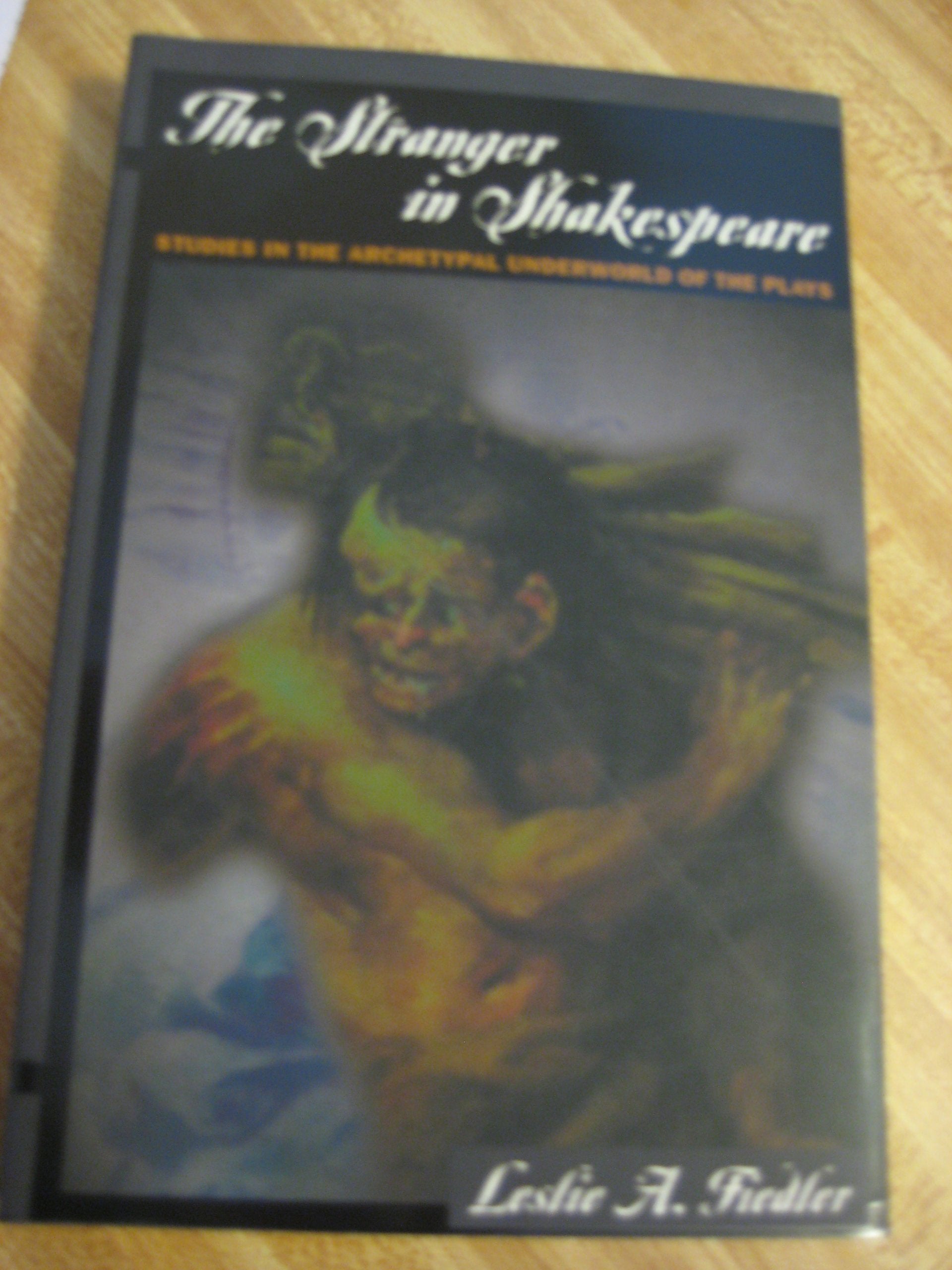 The Stranger In Shakespeare: Studies in the Archetypal Underworld of the Plays book