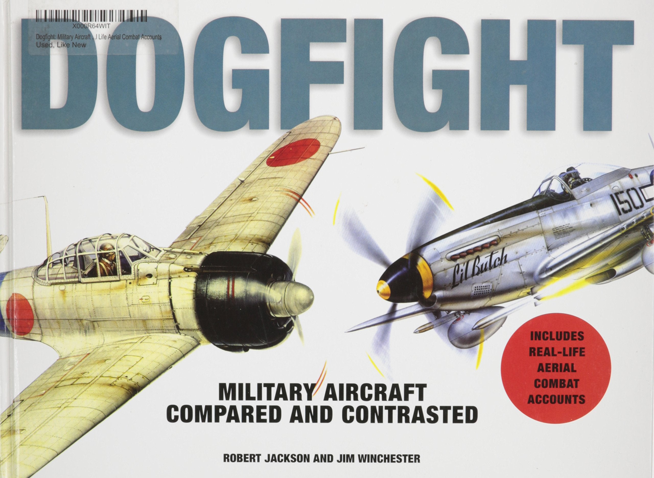 Dogfight: Military Aircraft Compared and Contrasted - Includes Real Life Aerial Combat Accounts Books