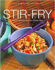 Stir Fry: Tasty Recipes for Every Day (Complete Cookbook Series) Books