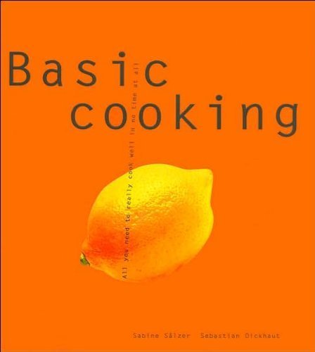 Basic Cooking, All You Need to Really Cook Well in No Time at All Books