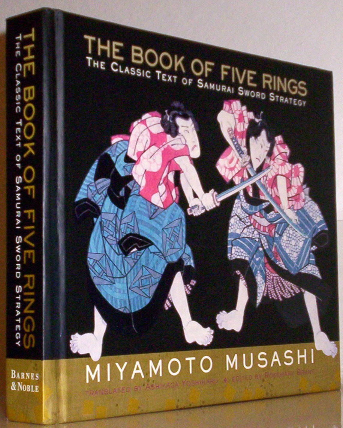 The Book of Five Rings, The Classic Text of Samurai Sword Strategy Politics & History