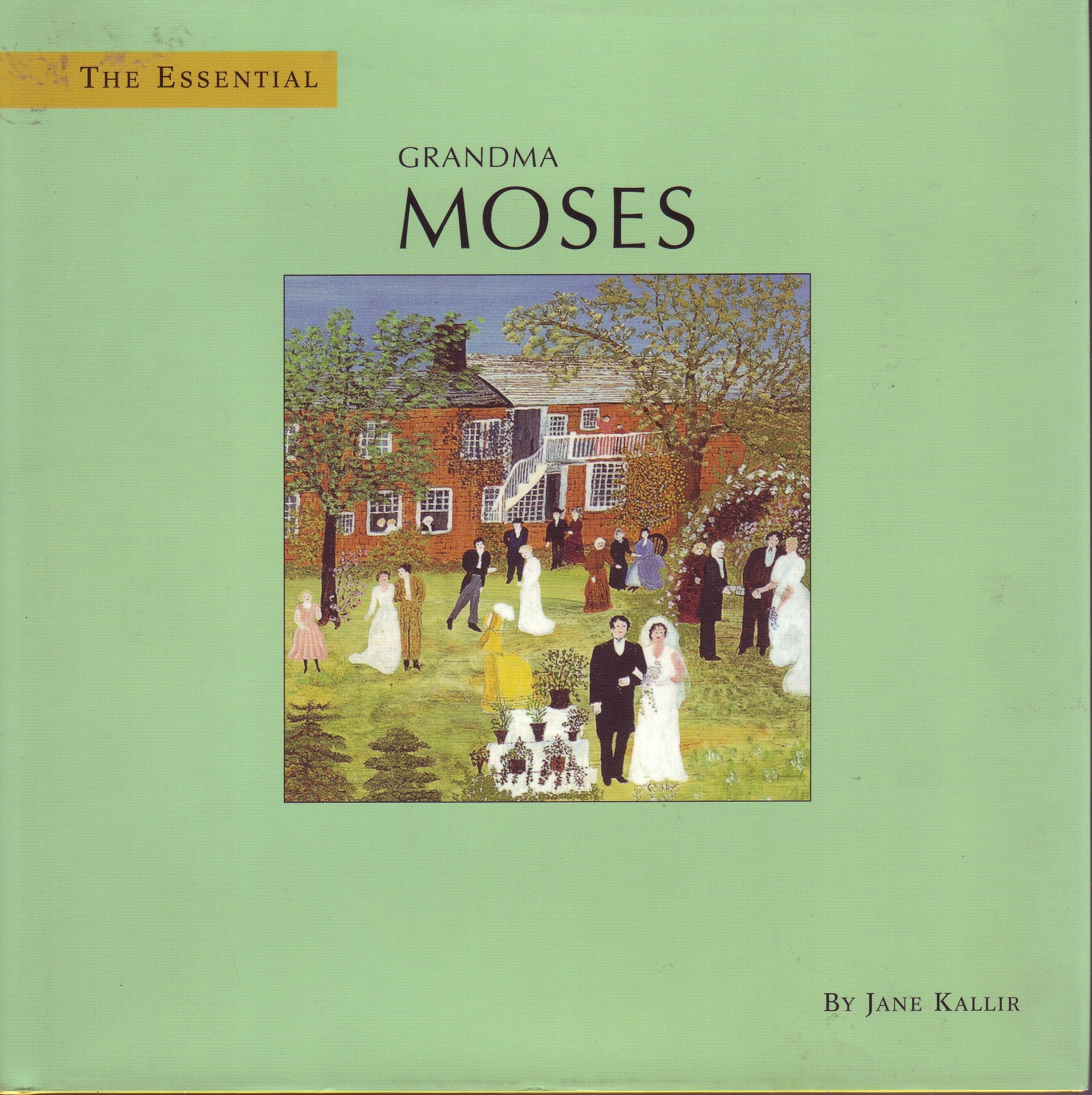 The Essential Grandma Moses by Jane Kallir (2007-05-03) Books