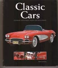 Classic Cars : Legendary Automobiles: Design and D Books