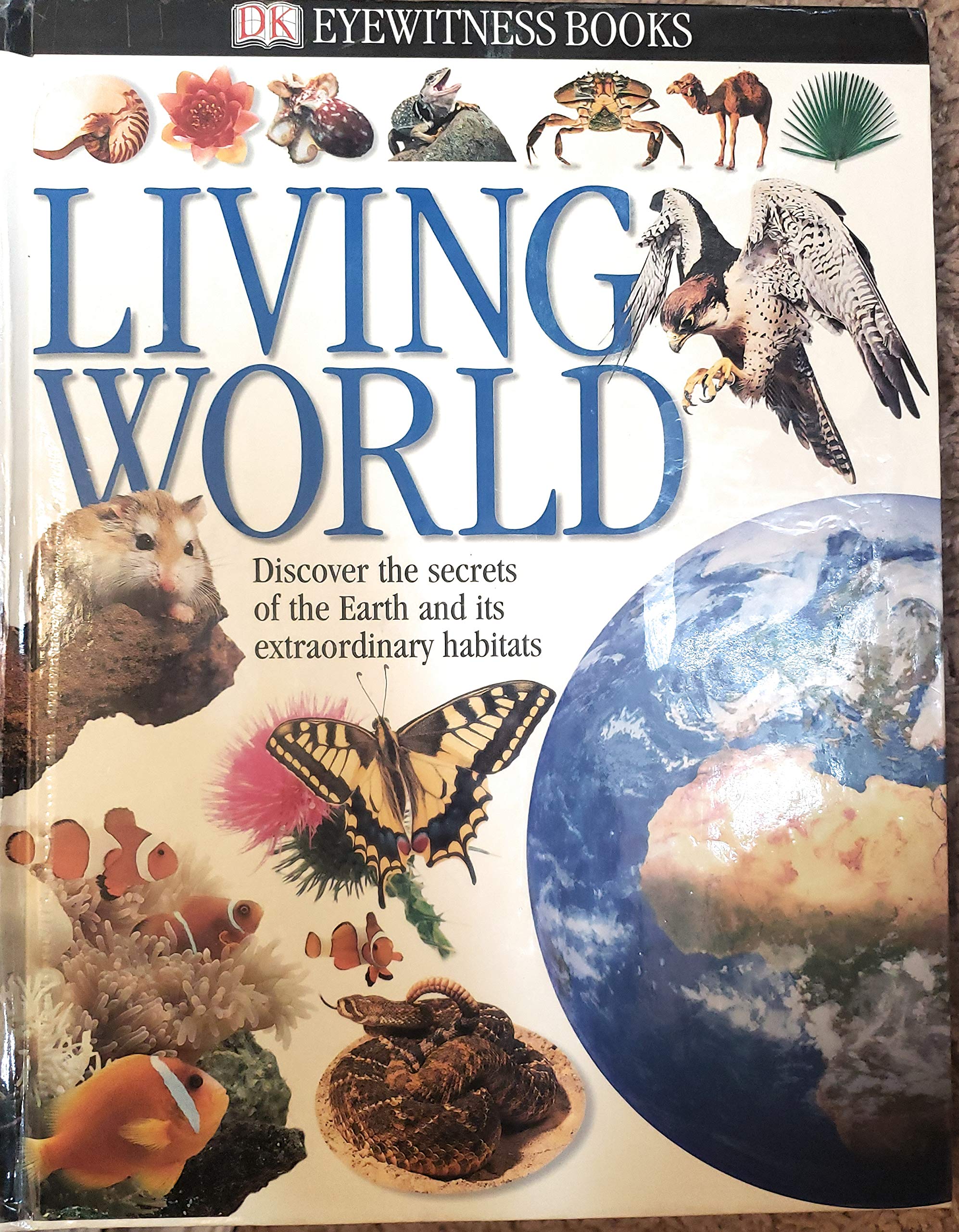 Living World: Discover the Secrets of the Earth and Its Extraordinary Habitats (Eyewitness Books) Books