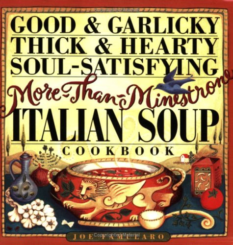 Good & Garlicky, Thick & Hearty, Soul-Satisfying More Than Minestrone Italian Soup Cookbook Leisure, Home & Garden