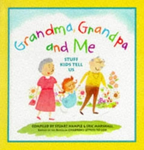 Grandma, Grandpa and Me: Stuff Kids Tell Us Essays & Short Stories