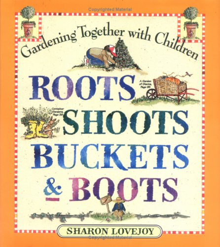 Roots, Shoots, Buckets & Boots: Gardening Together With Children Non-fiction
