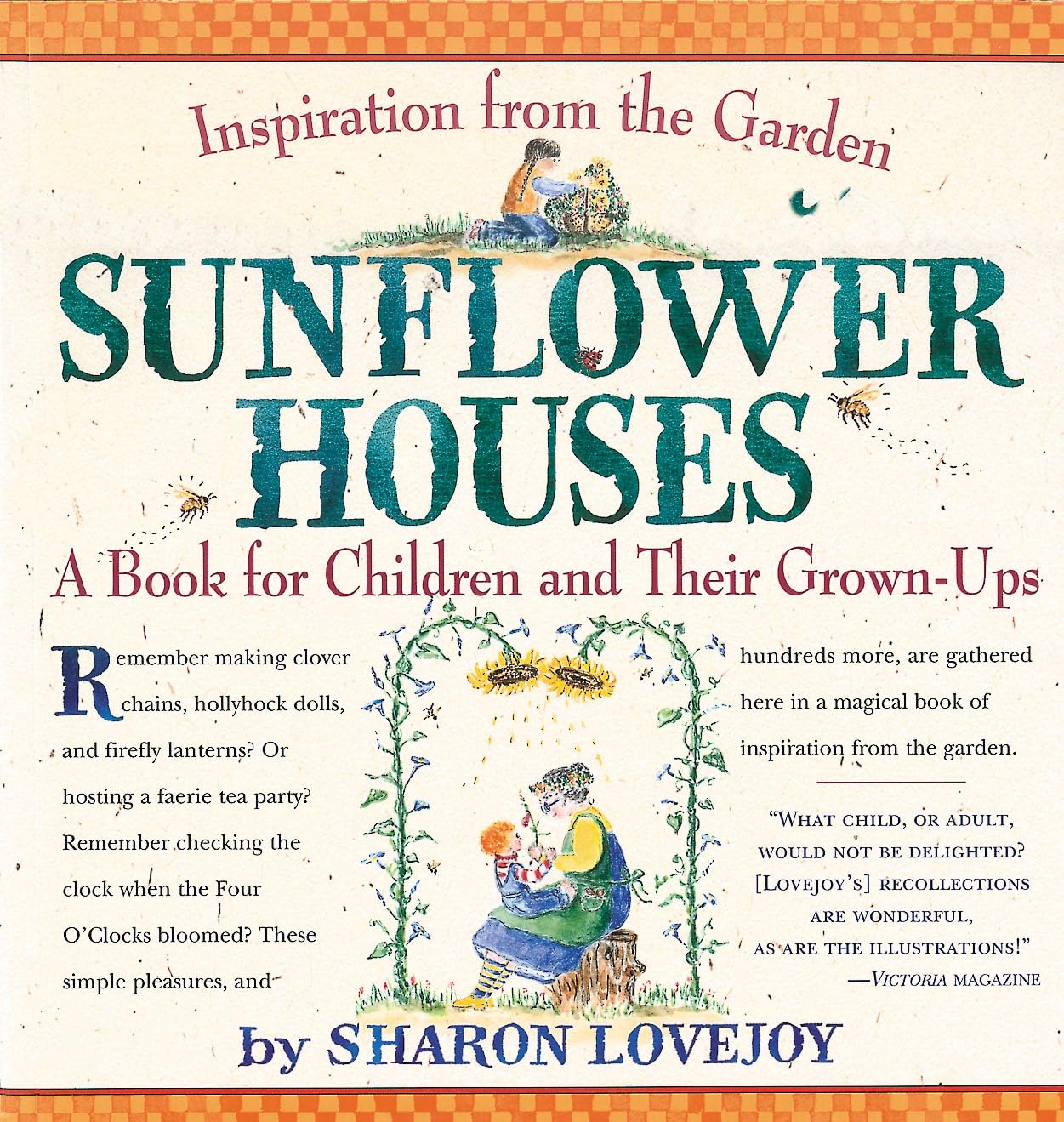 Sunflower Houses: Inspiration from the Garden a Book for Children and Their Grown-Ups Garden & Plants