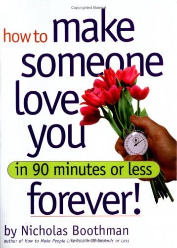 How to Make Someone Love You Forever!: In 90 Minutes of Less Lifestyle