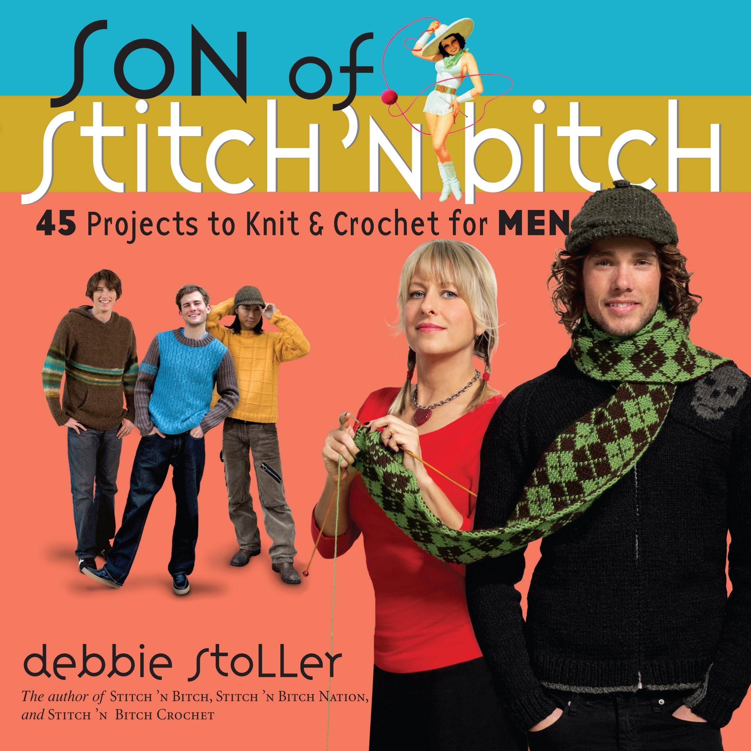 Son of Stitch 'n Bitch: 45 Projects to Knit and Crochet for Men: 45 Projects to Knit & Crochet for MEN Hobbies & Crafts