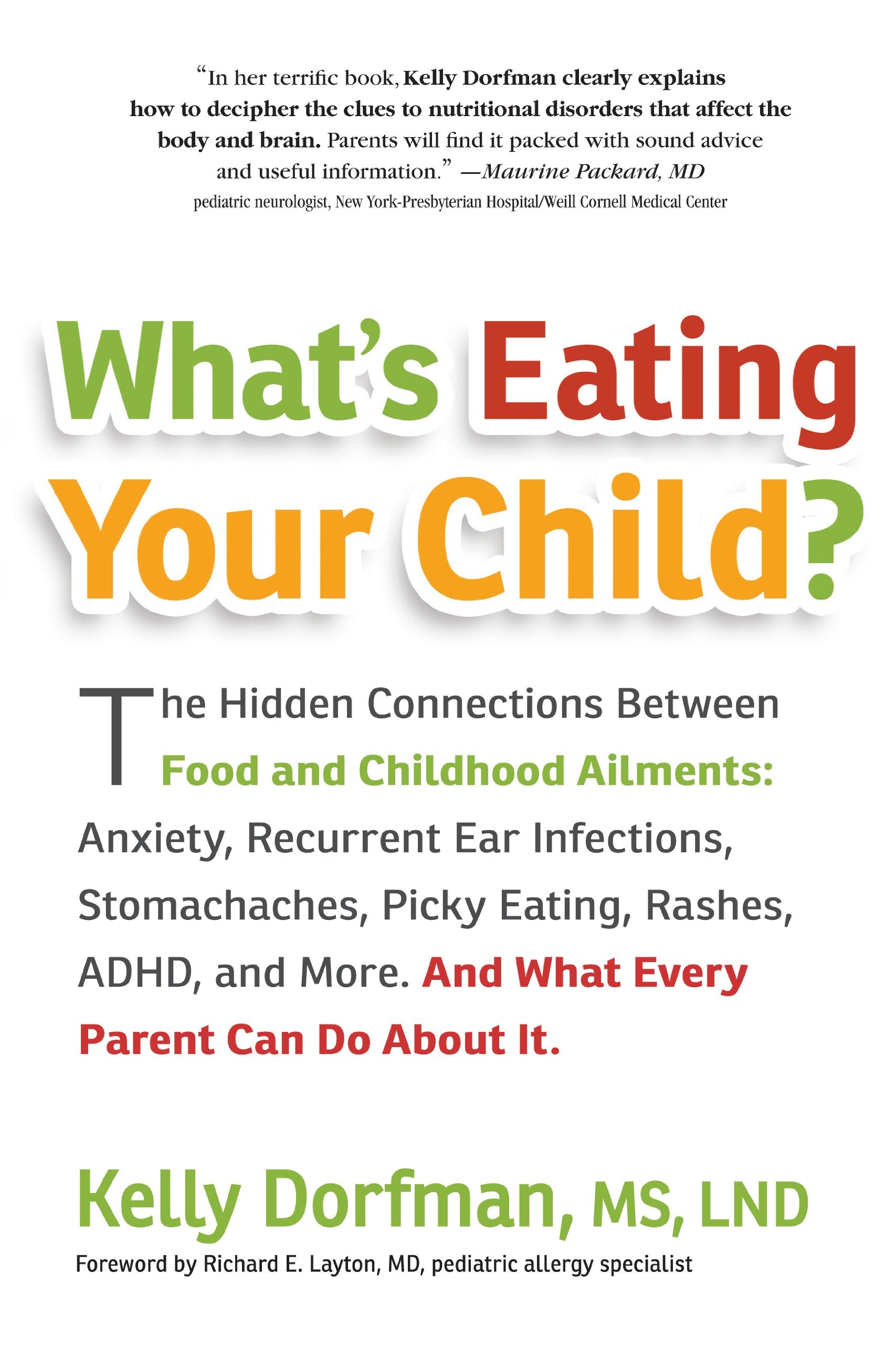 What's Eating Your Child?: The Hidden Connections Between Food and Childhood Ailments: Anxiety, Recurrent Ear Infections, Stomachaches, Picky Eating, ... Between Food and Your Child's Well-Being Parents & Children