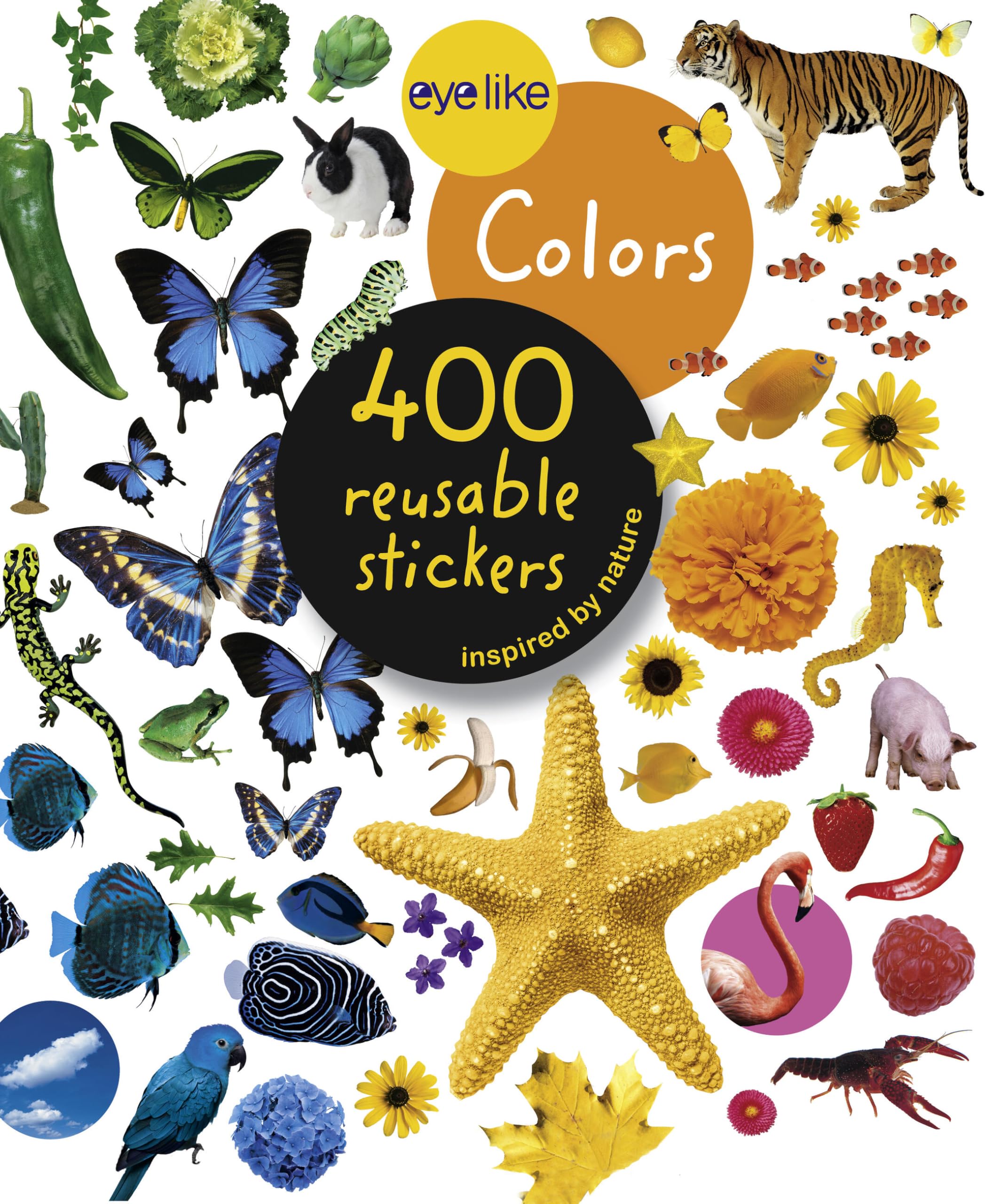 Eyelike Stickers: Colors: 400 Reusable Stickers Inspired by Nature Non-fiction