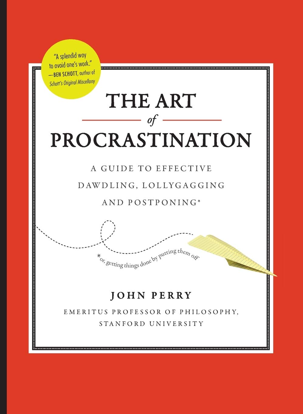 Art of Procastination a Guide to Effective Dawdling, Lollygagging and Postponing: A Guide to Effective Dawdling, Lollygagging, and Postponing, ... for Getting Things Done by Putting Them Off Lifestyle