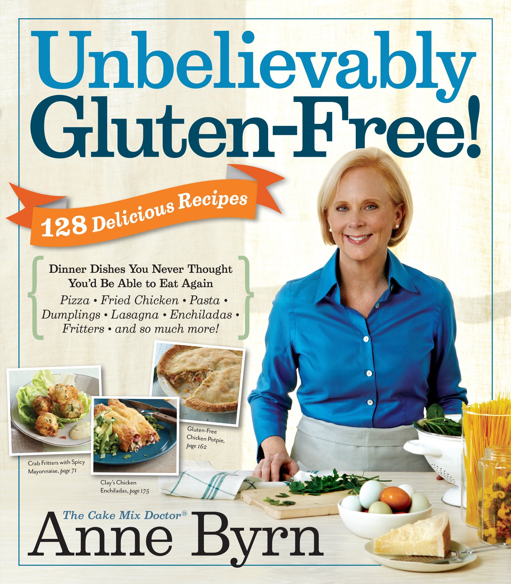 Unbelievably Gluten-Free!: Dinner Dishes You Never Thought You'd Be Able to Eat Again Leisure, Home & Garden
