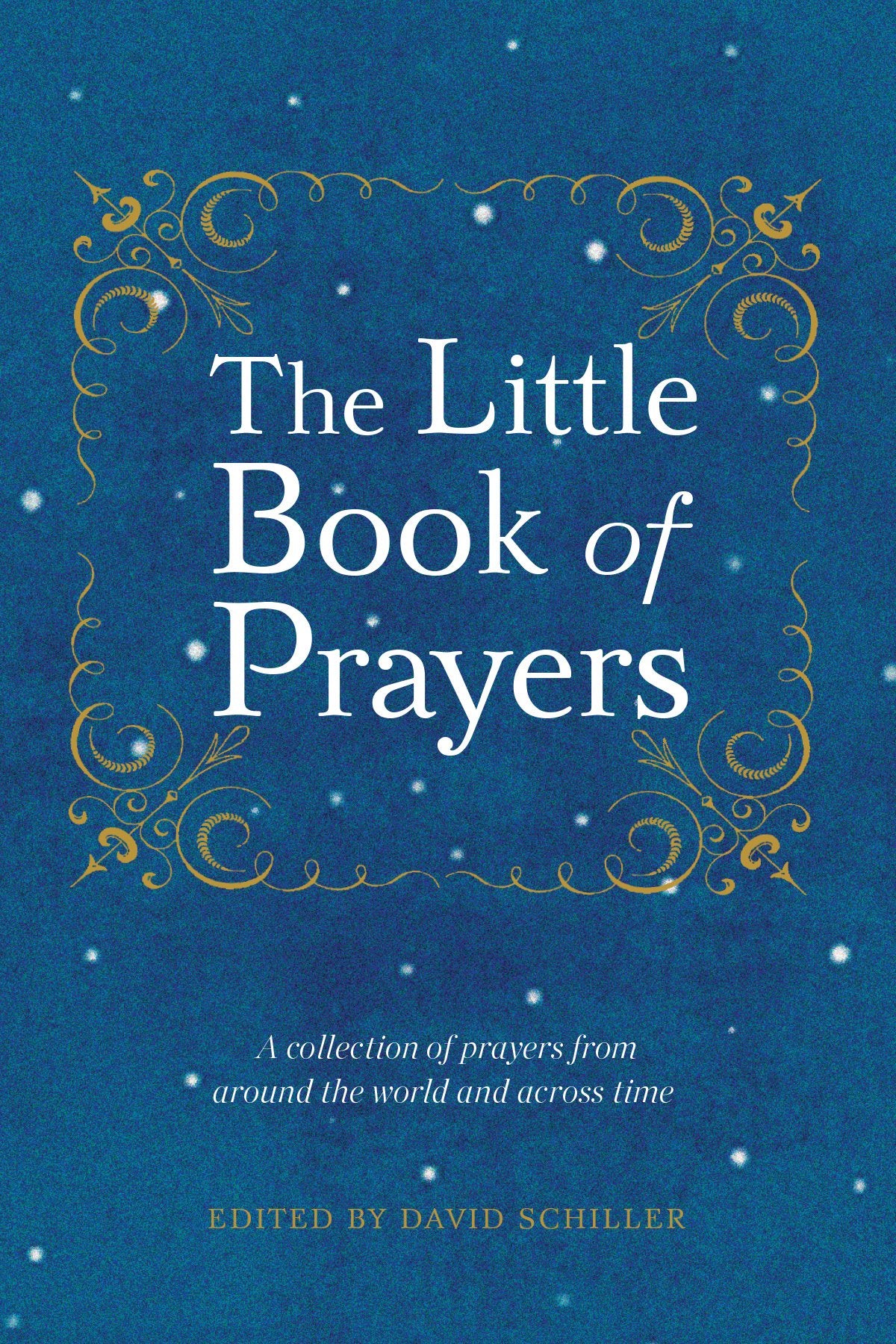 The Little Book of Prayers: A Collection of Prayers from Around the World and Across Time. Philosophy