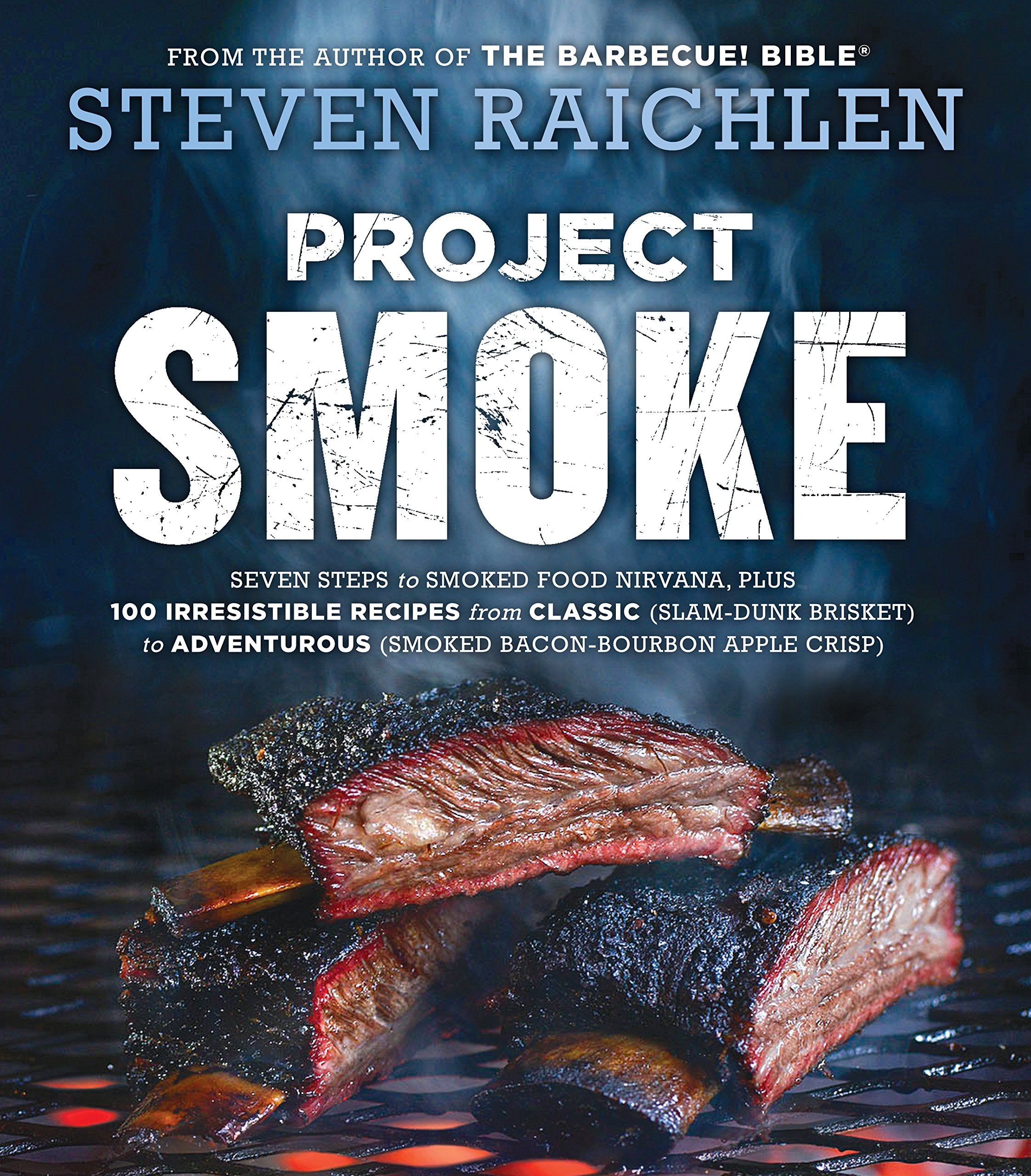 Project Smoke: Seven Steps to Smoked Food Nirvana, Plus 100 Irresistible Recipes from Classic (Slam-Dunk Brisket) to Adventurous (Smoked Bacon-Bourbon ... (Steven Raichlen Barbecue Bible Cookbooks) Leisure, Home & Garden
