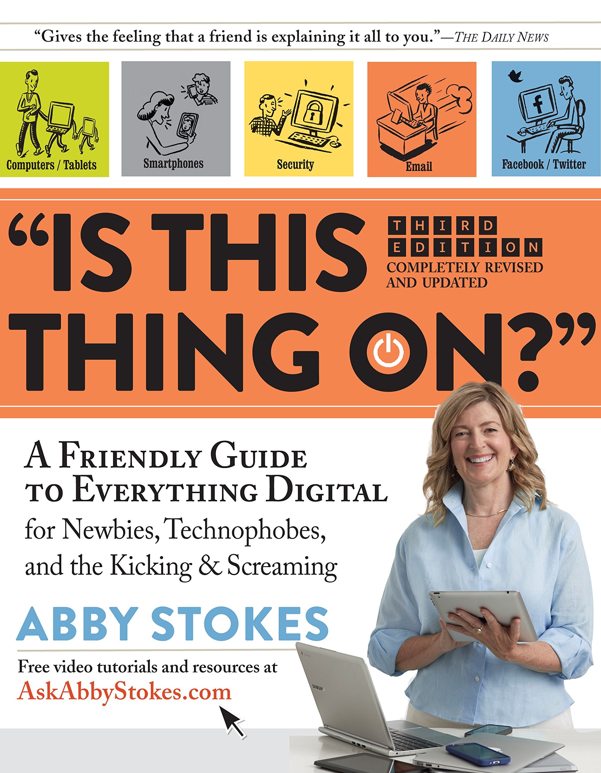 Is This Thing on? Revised: A Friendly Guide to Everything Digital for Newbies, Technophobes, and the Kicking & Screaming Computer Science