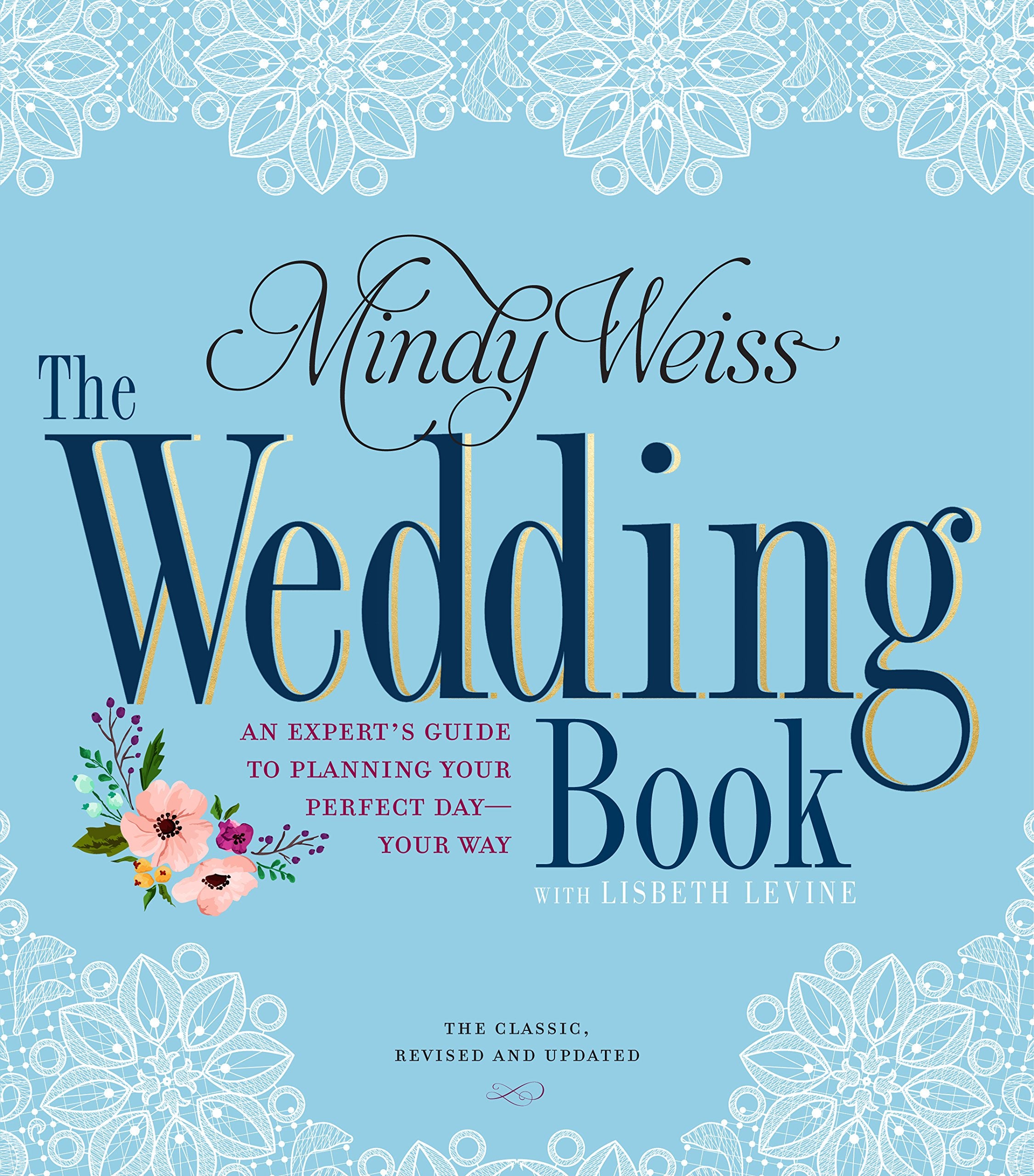 The Wedding Book: An Expert's Guide to Planning Your Perfect Day--Your Way Leisure, Home & Garden