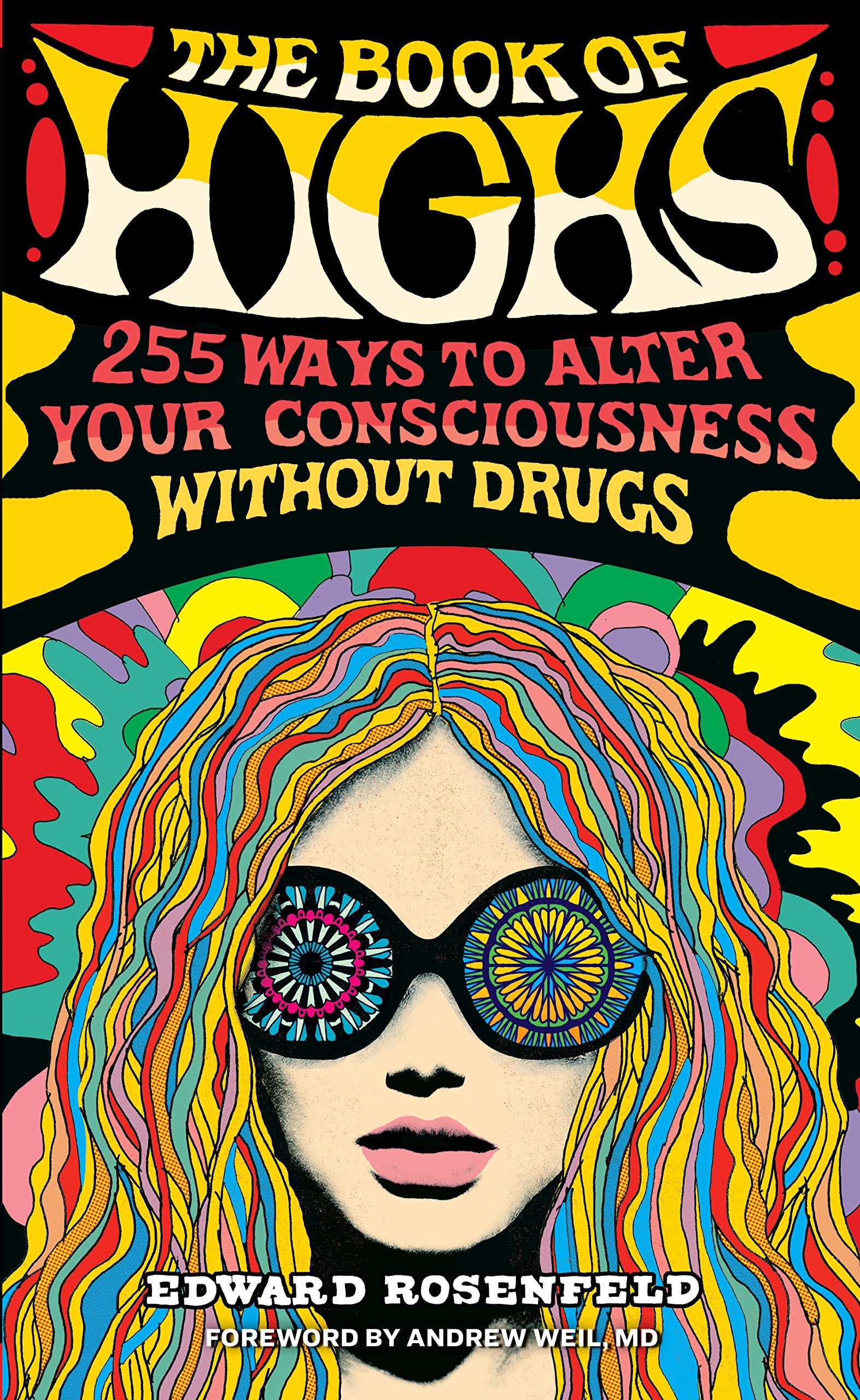 The Book of Highs: 255 Ways to Alter Your Consciousness without Drugs book